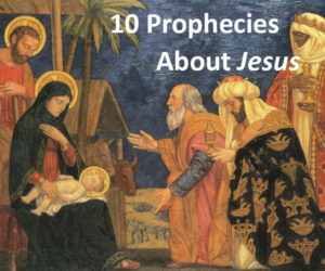 10 Prophecies About Jesus - 3 Magi, Jesus, Mary & Joseph