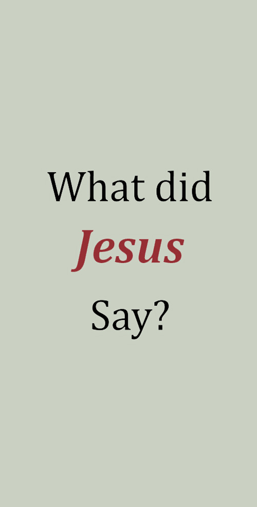 Tract - What did Jesus say